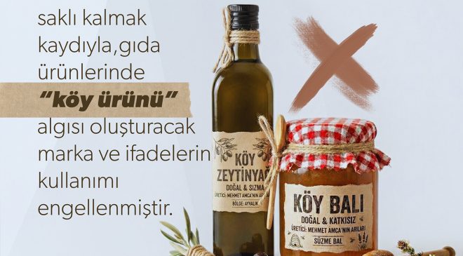 Tüketiciyi yanıltan “köy” imajına geçit yok