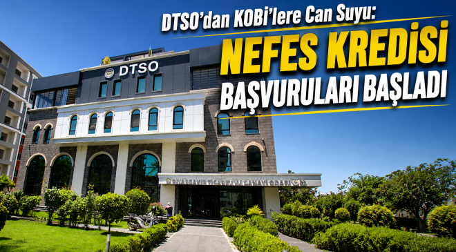 DTSO’dan KOBİ’lere Can Suyu: Nefes Kredisi Başvuruları Başladı